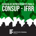 CONSUP – IFRR terá novos conselheiros empossados a partir do dia 29 de junho CONSUP – IFRR terá novos conselheiros empossados a partir do dia 29 de junho