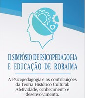 II SIMPÓSIO DE PSICOPEDAGOGIA E EDUCAÇÃO DE RORAIMA – Ainda dá tempo para se inscrever